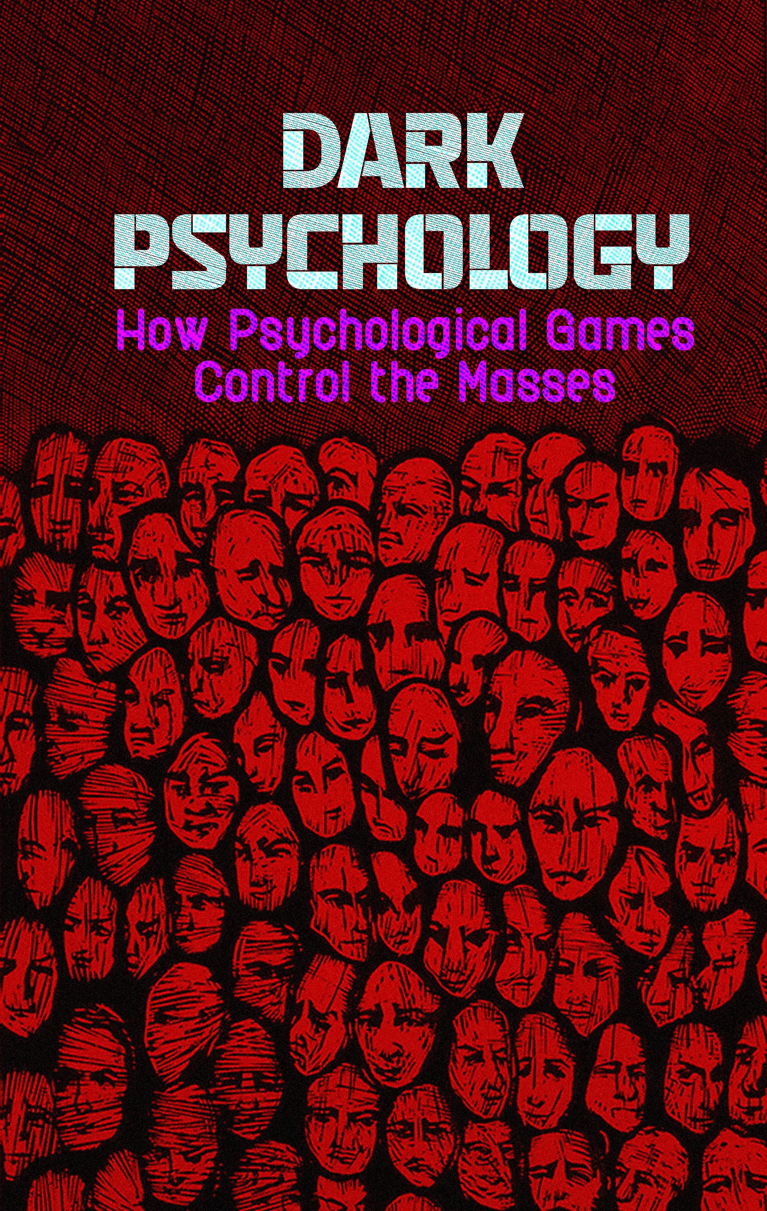 Dark Psychology: How Psychological Games Control the Masses